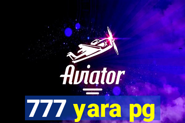 777 yara pg